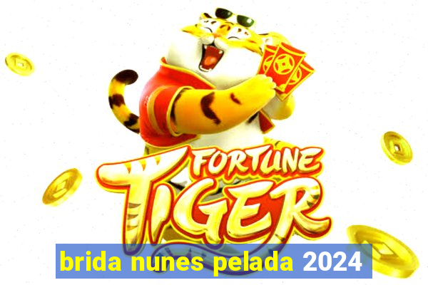 brida nunes pelada 2024